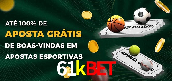 61kbet Ate 100% de Aposta Gratis