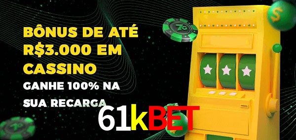 61kbet melhor bônus de depósito